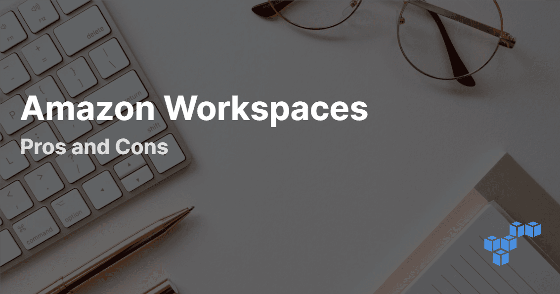 Pros and Cons of Amazon Workspaces